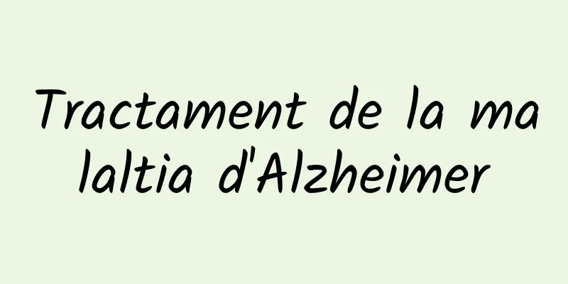 Tractament de la malaltia d'Alzheimer