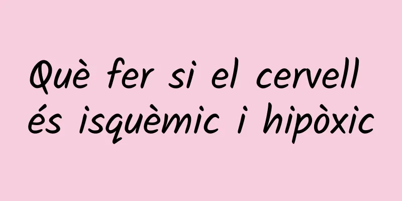 Què fer si el cervell és isquèmic i hipòxic