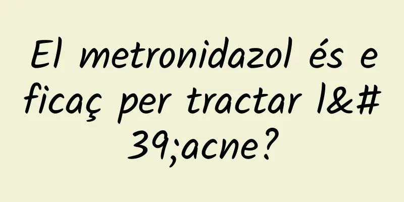 El metronidazol és eficaç per tractar l'acne?