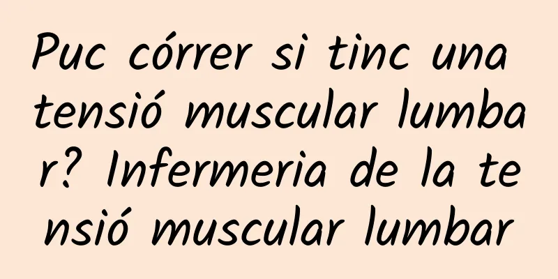Puc córrer si tinc una tensió muscular lumbar? Infermeria de la tensió muscular lumbar