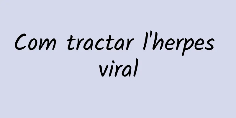 Com tractar l'herpes viral