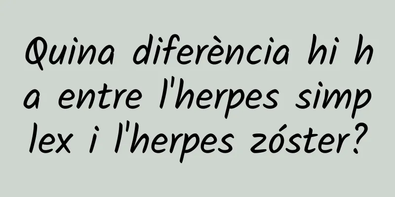 Quina diferència hi ha entre l'herpes simplex i l'herpes zóster?