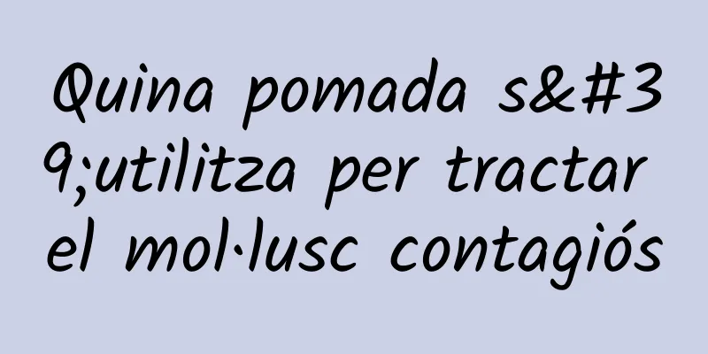 Quina pomada s'utilitza per tractar el mol·lusc contagiós
