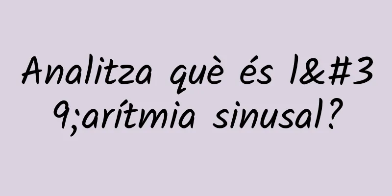 Analitza què és l'arítmia sinusal?