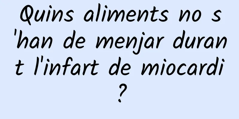 Quins aliments no s'han de menjar durant l'infart de miocardi?
