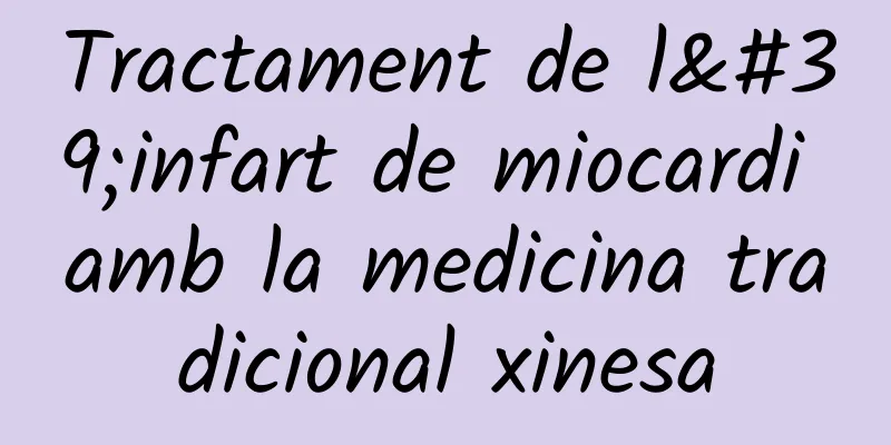 Tractament de l'infart de miocardi amb la medicina tradicional xinesa
