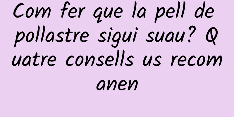 Com fer que la pell de pollastre sigui suau? Quatre consells us recomanen