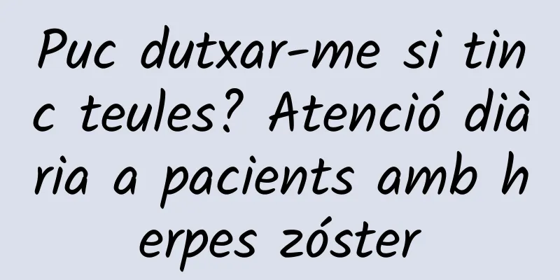 Puc dutxar-me si tinc teules? Atenció diària a pacients amb herpes zóster