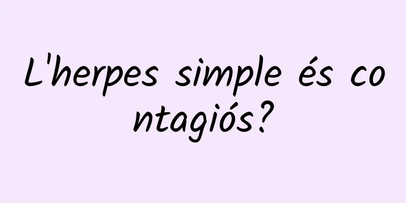 L'herpes simple és contagiós?