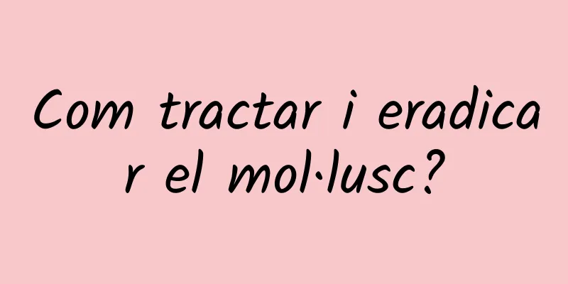 Com tractar i eradicar el mol·lusc?