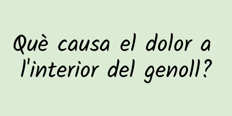 Què causa el dolor a l'interior del genoll?
