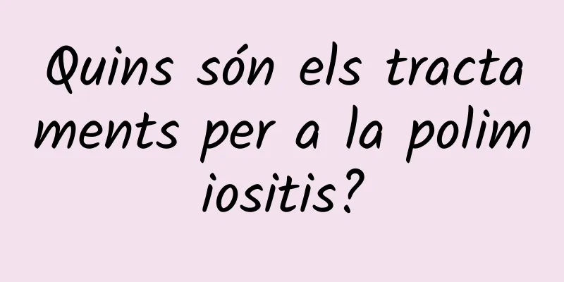 Quins són els tractaments per a la polimiositis?