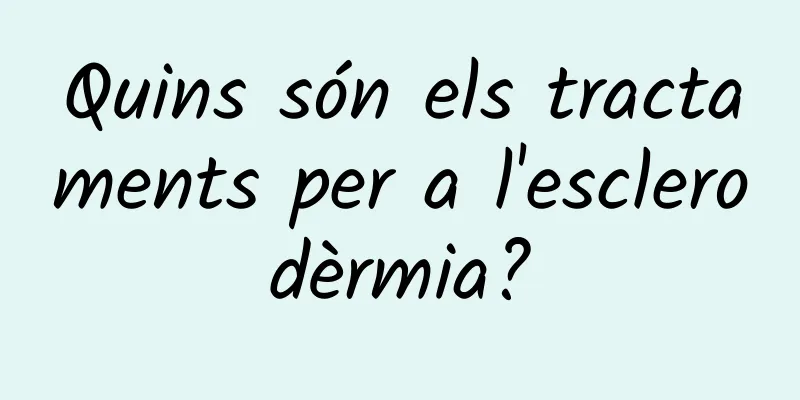 Quins són els tractaments per a l'esclerodèrmia?