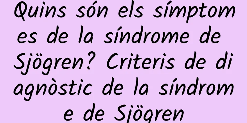 Quins són els símptomes de la síndrome de Sjögren? Criteris de diagnòstic de la síndrome de Sjögren