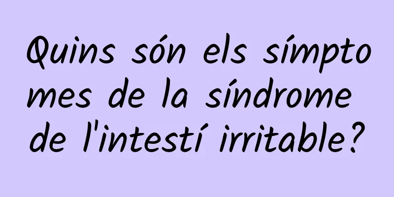 Quins són els símptomes de la síndrome de l'intestí irritable?