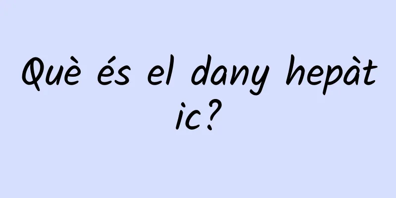 Què és el dany hepàtic?