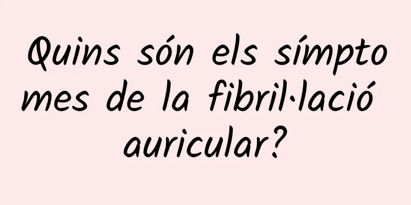 Quins són els símptomes de la fibril·lació auricular?