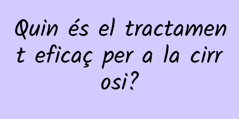 Quin és el tractament eficaç per a la cirrosi?
