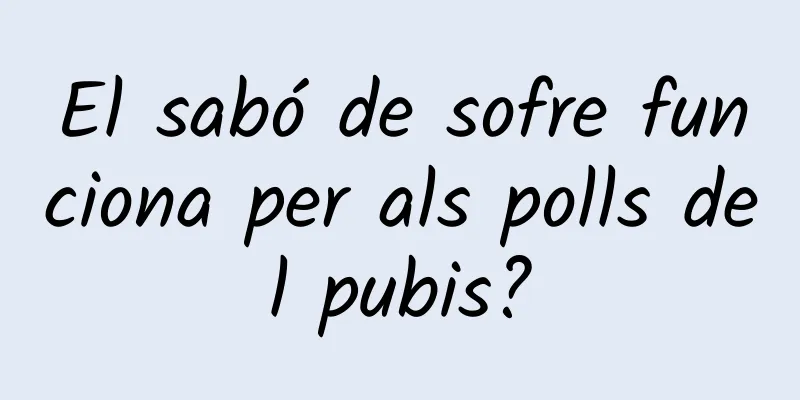 El sabó de sofre funciona per als polls del pubis?