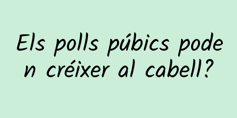 Els polls púbics poden créixer al cabell?