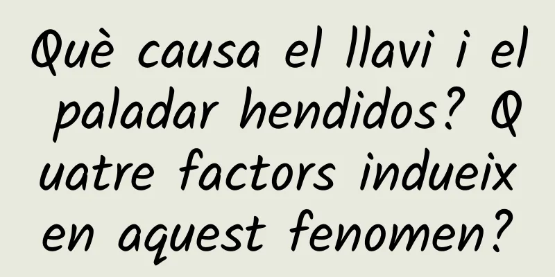Què causa el llavi i el paladar hendidos? Quatre factors indueixen aquest fenomen?
