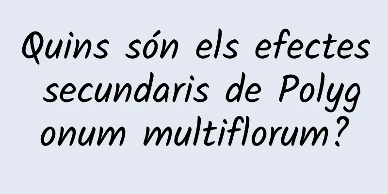 Quins són els efectes secundaris de Polygonum multiflorum?