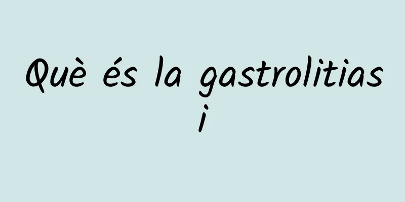 Què és la gastrolitiasi