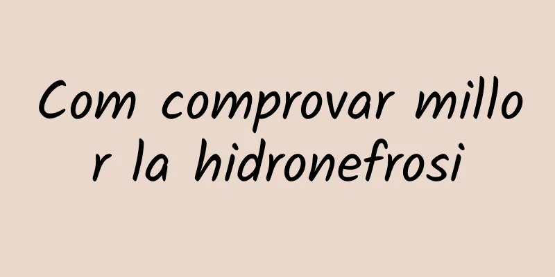Com comprovar millor la hidronefrosi