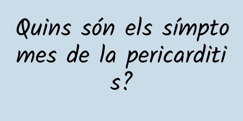 Quins són els símptomes de la pericarditis?