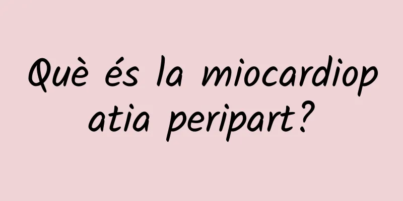 Què és la miocardiopatia peripart?