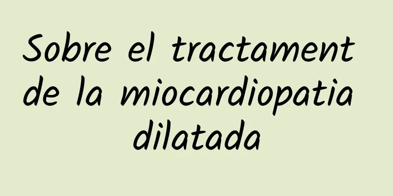 Sobre el tractament de la miocardiopatia dilatada