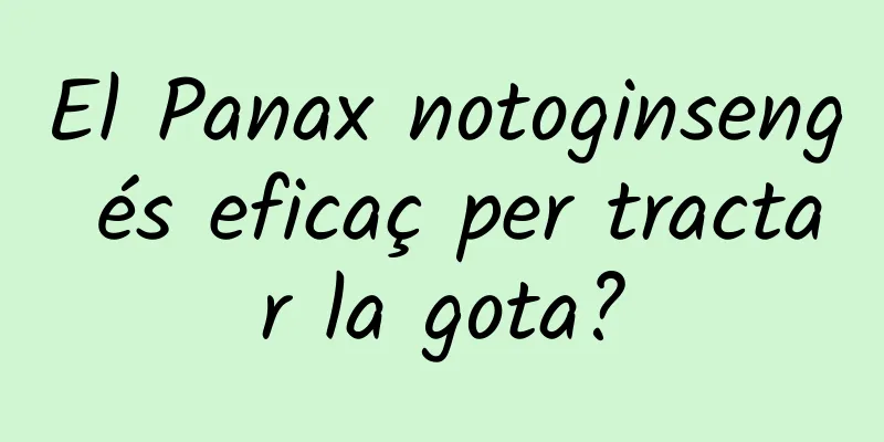 El Panax notoginseng és eficaç per tractar la gota?