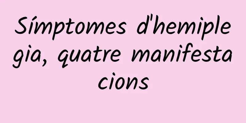 Símptomes d'hemiplegia, quatre manifestacions