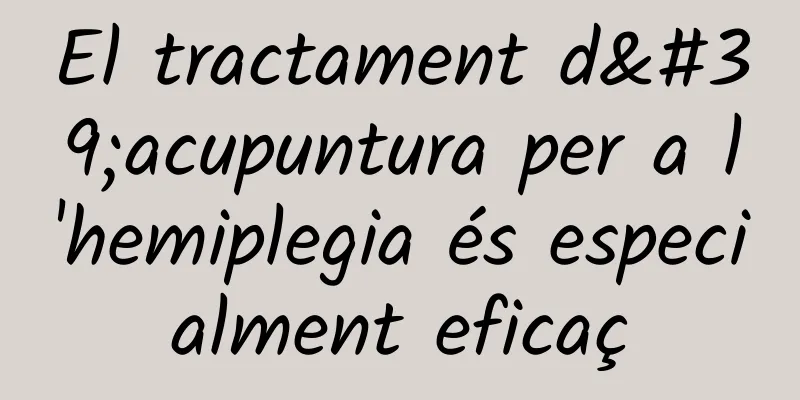 El tractament d'acupuntura per a l'hemiplegia és especialment eficaç