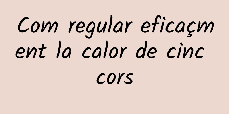 Com regular eficaçment la calor de cinc cors