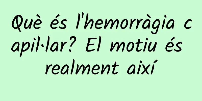 Què és l'hemorràgia capil·lar? El motiu és realment així