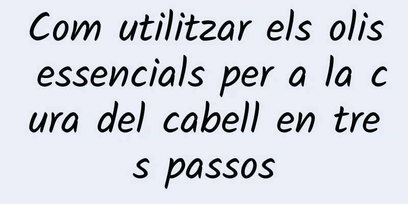 Com utilitzar els olis essencials per a la cura del cabell en tres passos