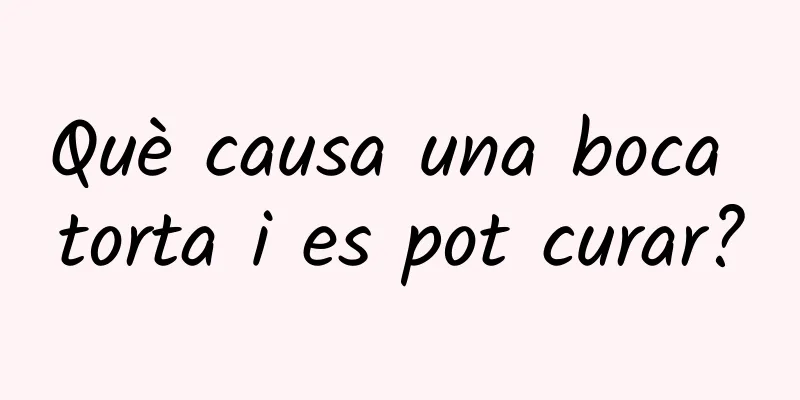 Què causa una boca torta i es pot curar?