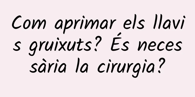 Com aprimar els llavis gruixuts? És necessària la cirurgia?