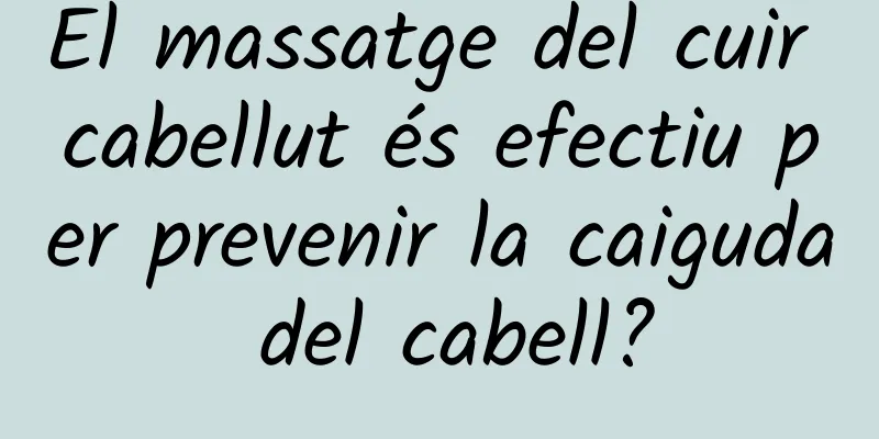 El massatge del cuir cabellut és efectiu per prevenir la caiguda del cabell?