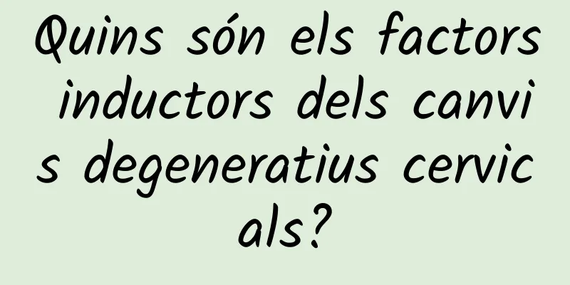 Quins són els factors inductors dels canvis degeneratius cervicals?