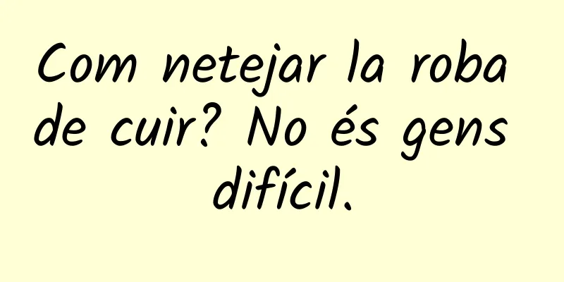 Com netejar la roba de cuir? No és gens difícil.