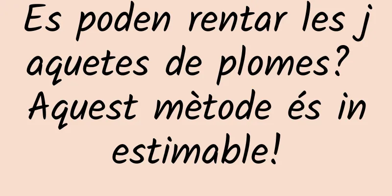 Es poden rentar les jaquetes de plomes? Aquest mètode és inestimable!