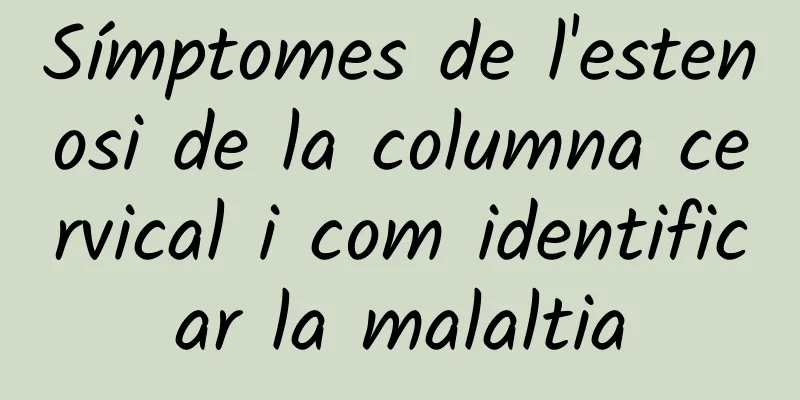 Símptomes de l'estenosi de la columna cervical i com identificar la malaltia