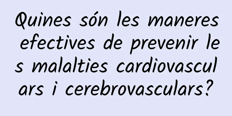 Quines són les maneres efectives de prevenir les malalties cardiovasculars i cerebrovasculars?