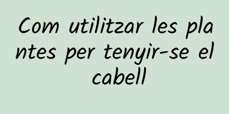 Com utilitzar les plantes per tenyir-se el cabell