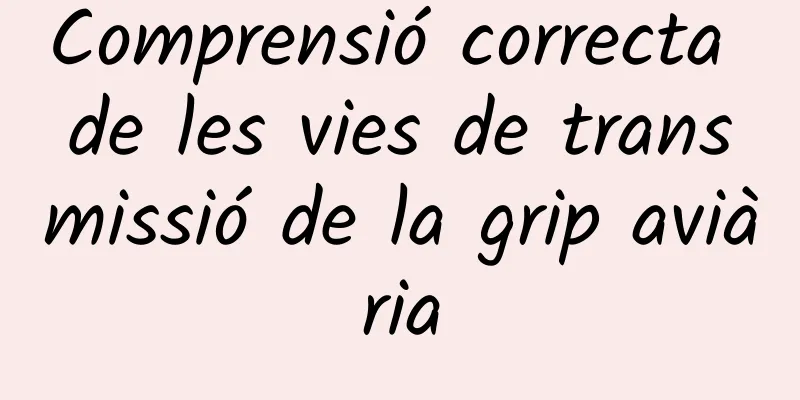Comprensió correcta de les vies de transmissió de la grip aviària