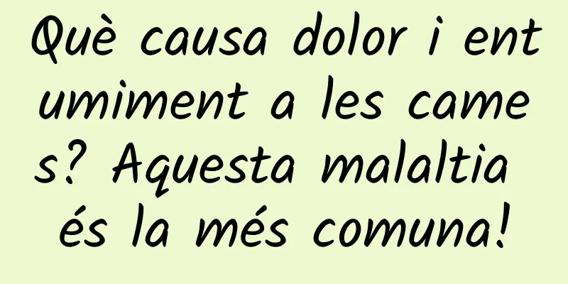 Què causa dolor i entumiment a les cames? Aquesta malaltia és la més comuna!