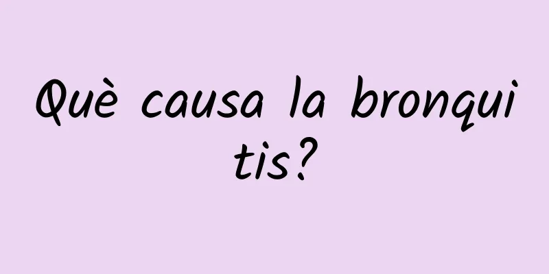 Què causa la bronquitis?