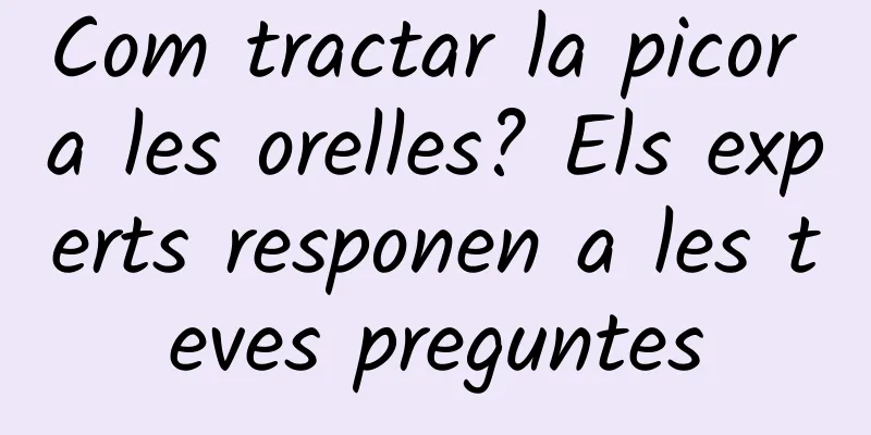 Com tractar la picor a les orelles? Els experts responen a les teves preguntes